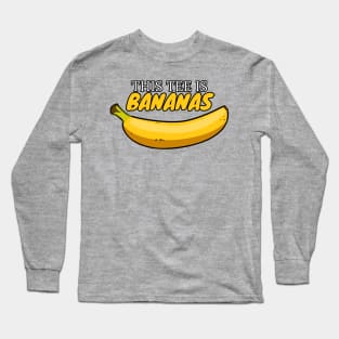 This Tee Is Bananas Long Sleeve T-Shirt